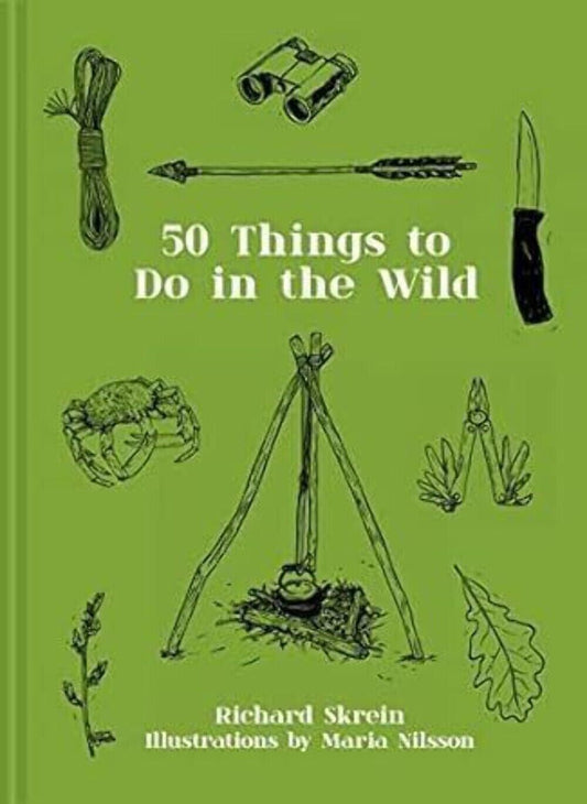 50 things to do in the wild book by Richard Skrein and Maria Nilsson Hardback